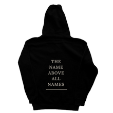 Load image into Gallery viewer, &#39;The Name Above All Names&#39; Hoodie in Black
